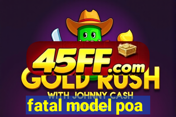 fatal model poa